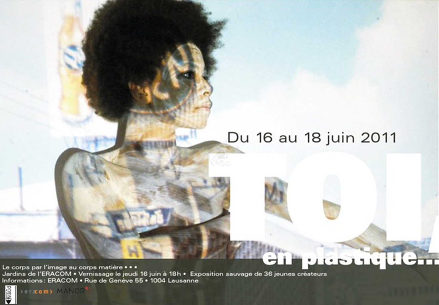 Bruno Verdi curateur et concept | Exposition &quot;TOI en plastique&quot; | © Idée concept | Bruno Verdi Organisateur du concours d&#039;affiche ERACOM | Lausanne | 2011